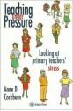 Teaching Under Pressure: Looking at Primary Teachers' Stress - Anne D. Cockburn, Peter Kent