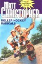 Roller Hockey Radicals (Matt Christopher Sports Classics) - Matt Christopher