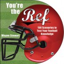 You're the Ref : 156 Scenarios to Test Your Football Knowledge - Wayne Stewart