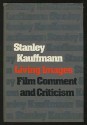 Living Images; Film Comment and Criticism - Stanley Kauffmann