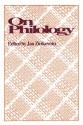 On Philology - Jan Ziolkowski, Wendell Clausen, Richard Felstead Thomas, Stephen Owen, Eckehard Simon, Calvert Watkins, Barbara Johnson, John T. Koch, Gregory Nagy, Jonathan Culler, Margaret Alexiou, Carolivia Herron