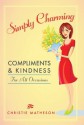 Simply Charming: Compliments and Kindness for All Occasions - Christie Matheson