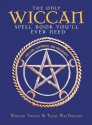 The Only Wiccan Spell Book You'll Ever Need: For Love, Happiness, and Prosperity - Marian Singer