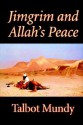 Jimgrim and Allah's Peace - Talbot Mundy