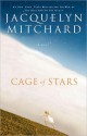 Cage of Stars - Jacquelyn Mitchard