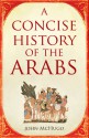 A Concise History of the Arabs - John McHugo