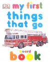 My First Things That Go Board Book - Hannah Wilson