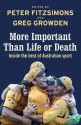 More Important Than Life or Death: Inside the Best of Australian Sport - Peter FitzSimons, Greg Growden