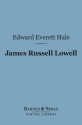 James Russell Lowell (Barnes & Noble Digital Library) - Edward Everett Hale Jr.