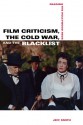 Film Criticism, the Cold War, and the Blacklist: Reading the Hollywood Reds - Jeff Smith