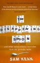 The Disappearing Spoon: And Other True Tales of Madness, Love, and the History of the World from the Periodic Table of the Elements - Sam Kean