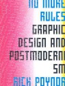 No More Rules: Graphic Design and Postmodernisn - Rick Poynor