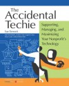 Accidental Techie: Supporting, Managing, and Maximizing Your Nonprofit's Technology - Sue Bennett