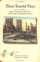 Three Fearful Days: San Francisco Memoirs of the 1906 Earthquake & Fire - Malcolm E. Barker