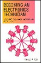 Becoming an Electronics Technician: Securing Your High-Tech Future - Ronald A. Reis