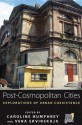 Post-Cosmopolitan Cities: Explorations of Urban Coexistence - Caroline Humphrey