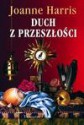 Duch z przeszłości - Joanne Harris