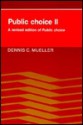 Public Choice II: A Revised Edition of Public Choice - Dennis C. Mueller