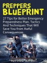 Preppers Blueprint: 27 Tips for Better Emergency Preparedness Plan. Tactics And Techniques That Will Save You from Awful Consequences (Preppers Survival, ... handbook, preppers survival pantry) - Matthew Walker