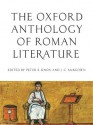 The Oxford Anthology of Roman Literature - Peter E. Knox, J.C. McKeown