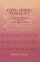 Explaining Tonality: Schenkerian Theory And Beyond - Matthew Brown