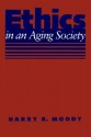 Ethics in an Aging Society - Harry R. Moody