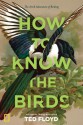 How to Know the Birds - Ted Floyd