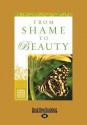 From Shame to Beauty (Large Print 16pt) - Marie Powers