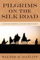 Pilgrims on the Silk Road: A Muslim-Christian Encounter in Khiva - Walter R. Ratliff