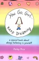 You Go, Girl... Keep Dreaming - Ashley Rice