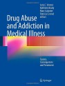 Drug Abuse and Addiction in Medical Illness : Causes, Consequences, and Treatment - Joris C. Verster, Kathleen Brady, Marc Galanter, Patricia J. Conrod