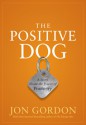 The Positive Dog - Jon Gordon