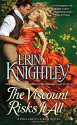 The Viscount Risks It All: A Prelude to a Kiss (A Prelude to a Kiss Novel) - Erin Knightley