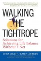 Walking the Tightrope: Solutions for Achieving Life Balance Without a Net - Erica Orloff, Kathy Levinson