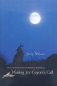 Waiting for Coyote's Call: An Eco-memoir from the Missouri River Bluff - Jerry Wilson