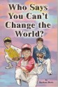 Who Says You Can't Change the World?: A Legacy of Love and Faith - Barbara Davis