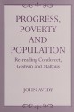 Progress, Proverty and Population: Re-Reading Condorcet, Godwin and Malthus - John Avery