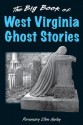 The Big Book of West Virginia Ghost Stories - Rosemary Ellen Guiley