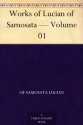 Works of Lucian of Samosata - Volume 01 - Lucian, F. G. (Francis George) Fowler, H. W. (Henry Watson) Fowler