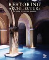 Restoring Architecture: The Work of Alvaro Barrera - Alberto Saldarriaga Roa, Alberto Saldarriaga Roa, Antonio Castaneda, Benjamin Villegas, Jimmy Weiskopf