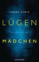 Lügenmädchen: Psychothriller (German Edition) - Luana Lewis, Elke Link