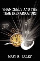 Vhan Zeely and the Time Prevaricators - Mary Bailey