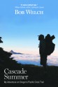 Cascade Summer: My Adventure on Oregon's Pacific Crest Trail - Bob Welch