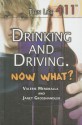 Drinking And Driving. Now What? (Teen Life 411) - Valerie Mendralla, Janet Grosshandler