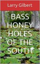 Bass Honey Holes of the South: Where to Fish and What to Use! (Bass Fishing the USA Book 1) - Larry Gilbert