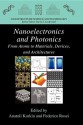 Nanoelectronics and Photonics: From Atoms to Materials, Devices, and Architectures - Anatoli Korkin, Federico Rosei