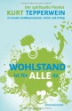 Wohlstand ist für alle da: Der spirituelle Pionier Kurt Tepperwein über neues Geldbewusstsein, Glück und Erfolg (German Edition) - Kurt Tepperwein