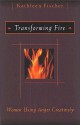 Transforming Fire: Women Using Anger Creatively - Kathleen Fischer