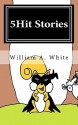 5hit Stories - William A. White