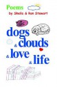 Dogs & Clouds & Love & Life - Sheila A. Stewart, Ron A. Stewart